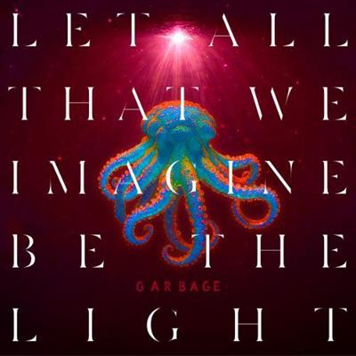GARBAGE -LET ALL THAT WE IMAGINE BE THE LIGHT *2025*