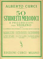 CURCI A.-50 STUDIETTI MELODICI OP 22 PER VIOLINO