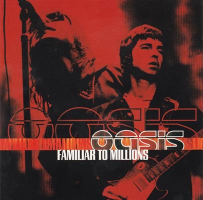 OASIS -FAMILIAR TO MILLIONS
