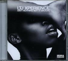 LTJ EXPERIENCE -AIN'T NOTHING BUT A GROOVE *2013*