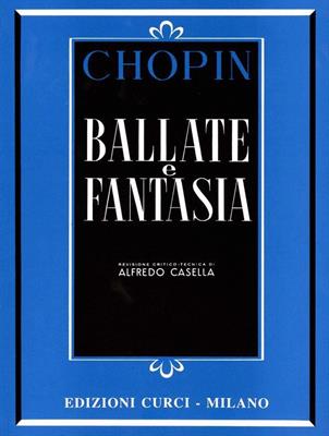 CHOPIN -BALLATE E FANTASIA (CASELLA)