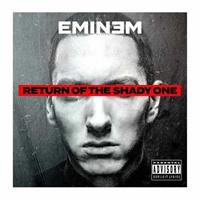 EMINEM -RETURN OF THE SHADY ONE